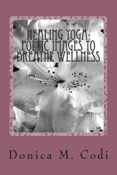 Cover for Donica M Codi · Healing Yoga (Paperback Book) (2017)