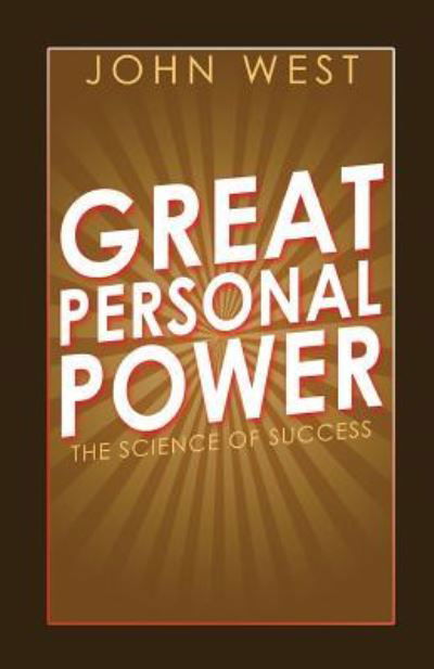 Great Personal Power - John West - Bøker - Createspace Independent Publishing Platf - 9781548323882 - 23. juni 2017