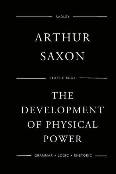 Cover for Arthur Saxon · The Development Of Physical Power (Paperback Bog) (2017)