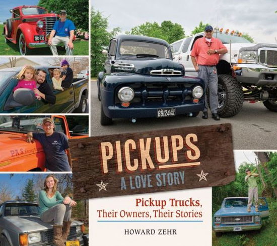 Cover for Howard Zehr · Pickups a Love Story: Pickup Trucks, Their Owners, Theirs Stories (Inbunden Bok) (2013)