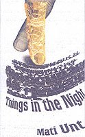 Things in the Night - Eastern European Literature - Mati Unt - Books - Dalkey Archive Press - 9781564783882 - March 16, 2006
