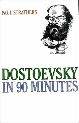 Cover for Paul Strathern · Dostoevsky in 90 Minutes - Great Writers in 90 Minutes Series (Taschenbuch) (2004)