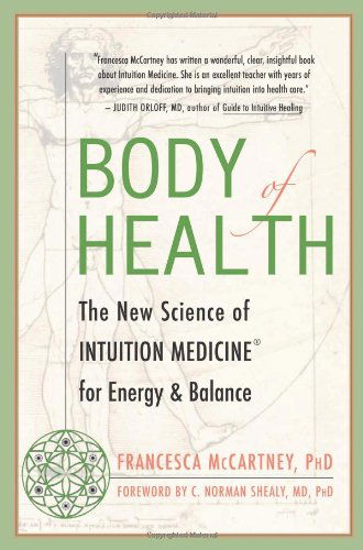 Cover for Francesca Mccartney · Body of Health: the New Science of Intuition Medicine for Energy and Balance (Pocketbok) [First Printing edition] (2005)
