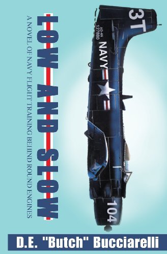 Cover for D. E. &quot;Butch&quot; Bucciarelli · Low and Slow: a Novel of Navy Flight Training Behind Round Engines (Taschenbuch) (2001)