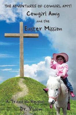 Cover for Dr. Psalm · Cowgirl Amy and the Easter Mission (Paperback Book) (2015)