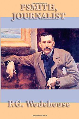 Psmith, Journalist - P. G. Wodehouse - Bøger - SMK Books - 9781604597882 - 21. september 2009