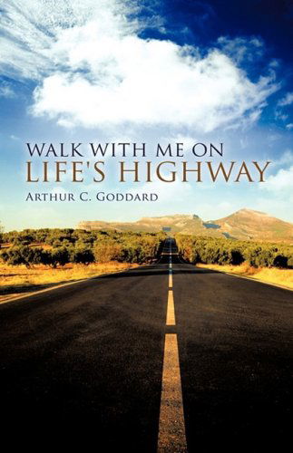 Cover for Arthur C. Goddard · Walk with Me on Life's Highway (Hardcover Book) (2008)