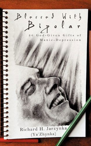 Cover for Richard H. Jarzynka (Ya' Zhynka) · Blessed with Bipolar (Paperback Book) (2009)