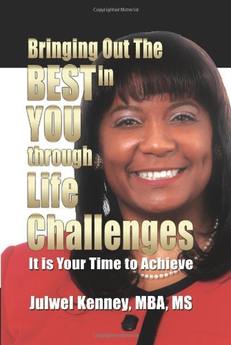 Bringing out the Best in You Through Life Challenges - Mba Ms Julwel Kenney - Livros - Strategic Book Publishing - 9781608601882 - 31 de janeiro de 2010