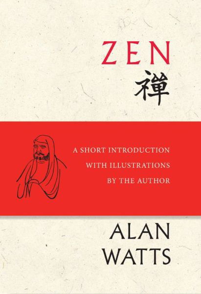 Zen: A Short Introduction with Illustrations by the Author - Alan Watts - Books - New World Library - 9781608685882 - August 30, 2019