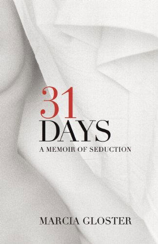 Cover for Marcia Gloster · 31 Days: A Memoir of Seduction (Pocketbok) (2014)