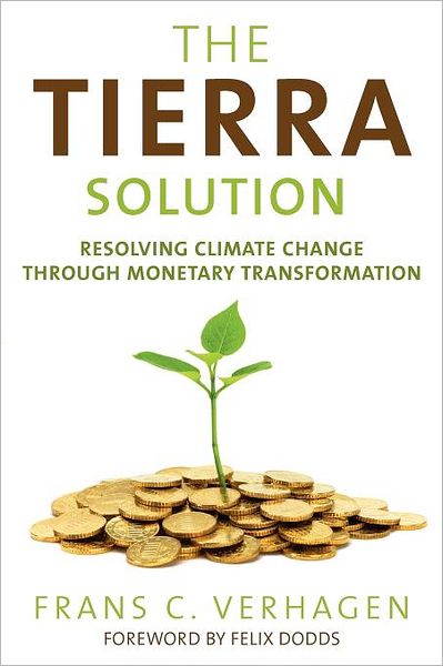 Cover for Frans C. Verhagen · The Tierra Solution: Resolving Climate Change Through Monetary Transformation (Paperback Book) (2012)