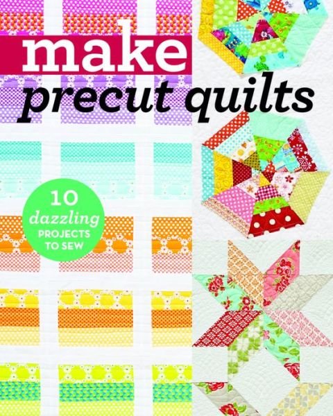 Cover for C&amp;t Publishing · Make Precut Quilts: 10 Dazzling Projects to Sew - Make Series (Paperback Book) (2016)