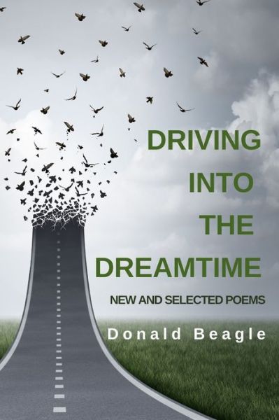 Driving into the Dreamtime - Donald Beagle - Books - Library Partners Press - 9781618460882 - February 7, 2020