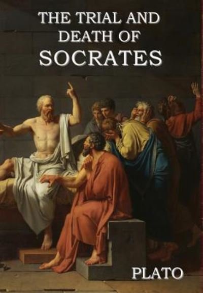 Cover for Plato · The Trial and Death of Socrates (Hardcover Book) (2018)