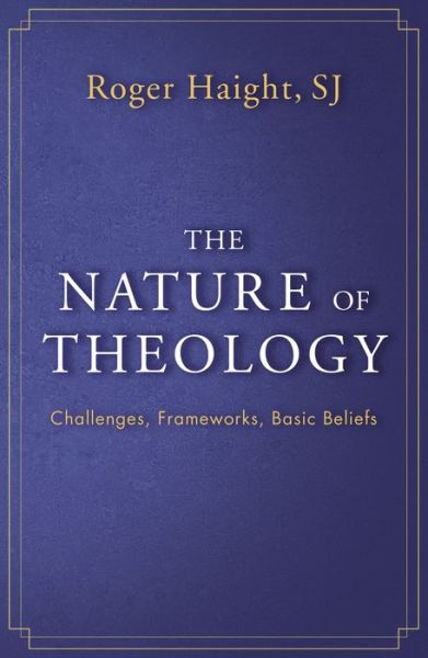 Cover for Roger Haight · The Nature of Theology: Challenges, Frameworks, Basic Beliefs (Paperback Book) (2022)