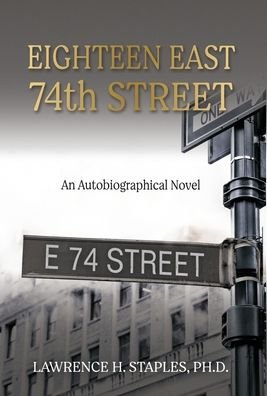Cover for Lawrence H Staples · Eighteen East 74th Street (Inbunden Bok) (2020)