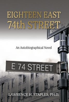 Eighteen East 74th Street - Lawrence H Staples - Livres - Chiron Publications - 9781630518882 - 6 octobre 2020