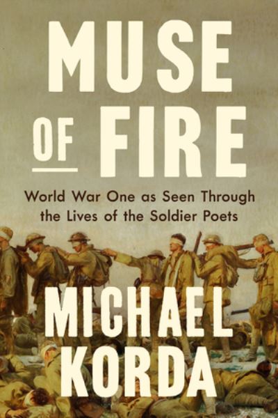 Michael Korda · Muse of Fire: World War I as Seen Through the Lives of the Soldier Poets (Hardcover Book) (2024)