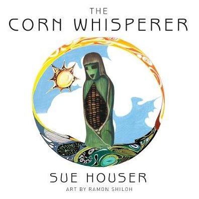 Cover for Sue Houser · The Corn Whisperer (Pocketbok) (2017)