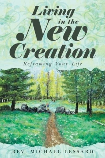 Cover for Michael Lessard · Living in the New Creation (Book) (2022)