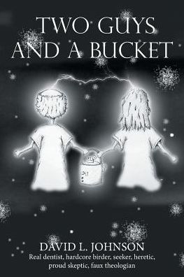 Cover for David L Johnson · Two Guys and a Bucket (Paperback Book) (2018)