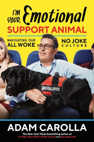 Cover for Adam Carolla · I'm Your Emotional Support Animal (Hardcover Book) (2020)