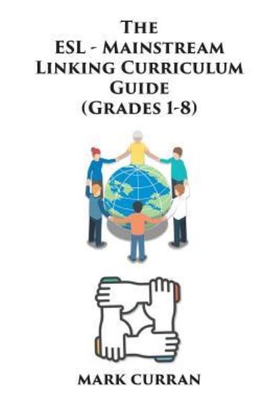 Cover for Mark Curran · The E.S.L Mainstream Linking Curriculum Guide (Grades 1-8) (Paperback Book) (2018)