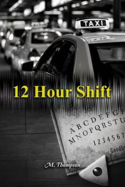 12 Hour Shift - M Thompson - Livros - ROSEDOG BOOKS - 9781644267882 - 3 de abril de 2019