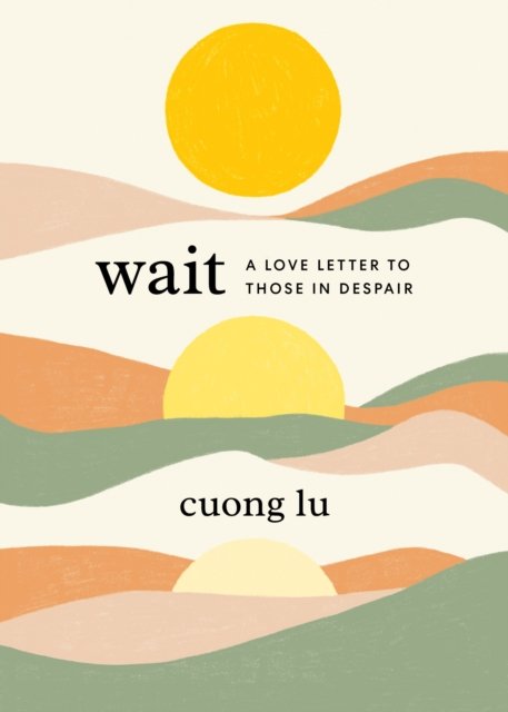 Cover for Cuong Lu · Wait: A Love Letter to Those in Despair (Pocketbok) (2024)