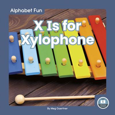 Cover for Meg Gaertner · X Is for Xylophone - Alphabet Fun (Hardcover Book) (2021)