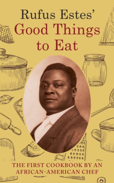 Cover for Rufus Estes · Rufus Estes' Good Things to Eat (Book) (2023)