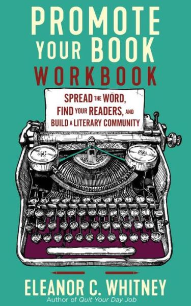 Cover for Eleanor C. Whitney · Promote Your Book Workbook: Spread the Word, Find Your Readers, and Build a Literary Community (Paperback Book) (2024)