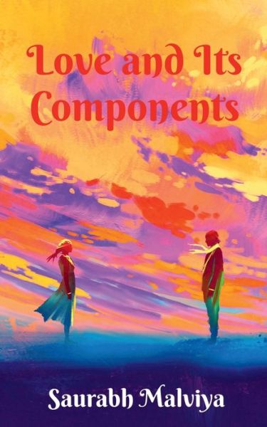 Cover for Saurabh Malviya · Love and Its Components (Paperback Book) (2020)