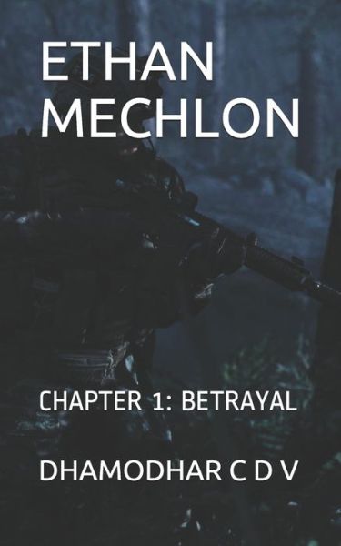 Cover for Dhamodhar C D V · Ethan Mechlon: Chapter 1: Betrayal (Paperback Book) (2020)