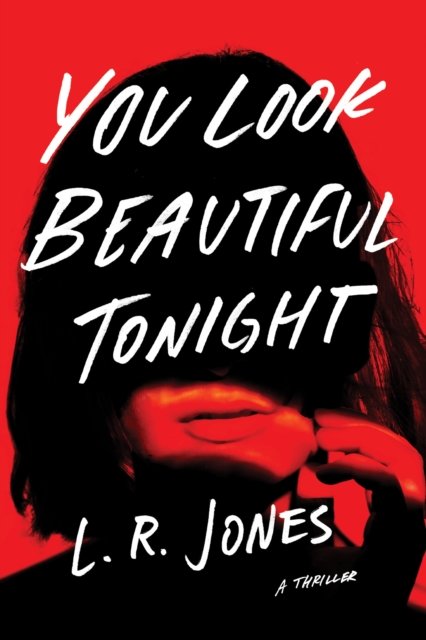 Cover for L. R. Jones · You Look Beautiful Tonight: A Thriller (Paperback Book) (2023)