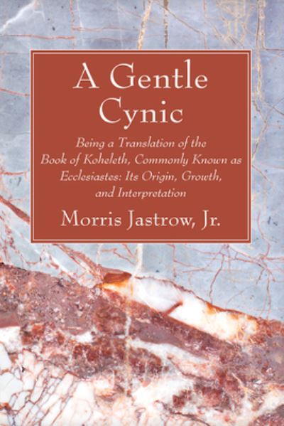 Cover for Jastrow, Morris, Jr. · Gentle Cynic : Being a Translation of the Book of Koheleth, Commonly Known As Ecclesiastes (Book) (2023)