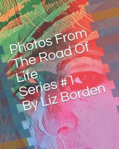 Cover for Liz Borden · Photos From The Road Of Life (Paperback Book) (2019)
