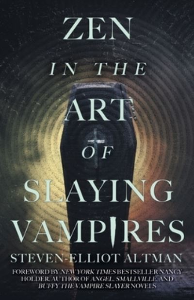 Steven-Elliot Altman · Zen in the Art of Slaying Vampires (Paperback Book) (2021)