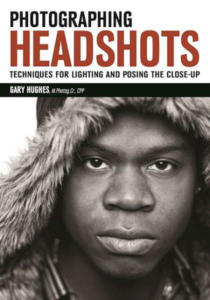 Cover for Gary Hughes · Photographing Headshots: Create High-Impact Headshots that Flatter Your Subject (Paperback Bog) (2016)