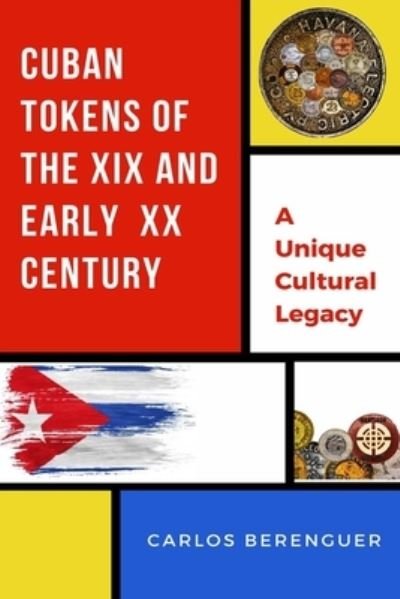 Cover for Carlos Berenguer · Cuban Tokens of the XIX and Early XX Centuries (Paperback Bog) (2019)