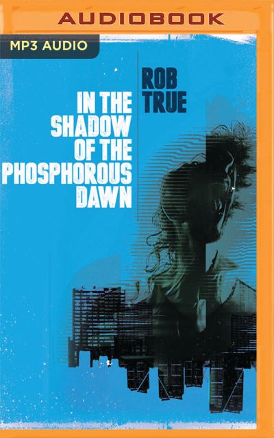 Cover for Rob True · In the Shadow of the Phosphorus Dawn (CD) (2021)