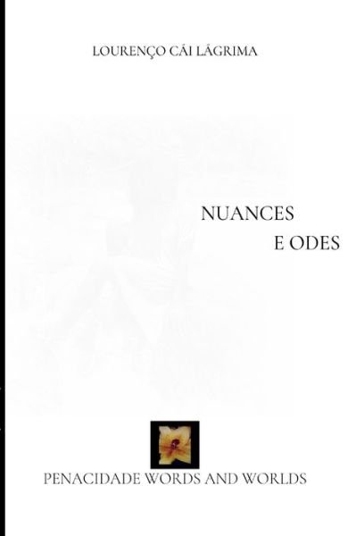 Lourenco Cai Lagrima · Nuances e Odes (Paperback Book) (2024)