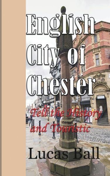 Cover for Lucas Ball · English City of Chester (Paperback Book) (2024)