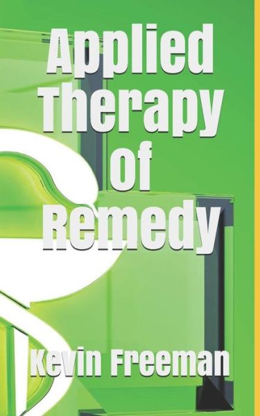 Cover for Kevin Freeman · Applied Therapy of Remedy (Paperback Book) (2018)