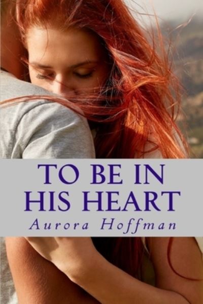 Cover for Aurora Hoffman · To Be In His Heart (Paperback Book) (2018)