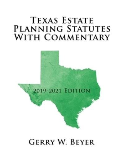 Cover for Beyer Gerry W. Beyer · Texas Estate Planning Statutes with Commentary: 2019-2021 Edition (Pocketbok) (2019)