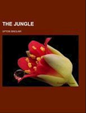 The Jungle - Upton Sinclair - Books - General Books Llc - 9781770450882 - March 15, 2010