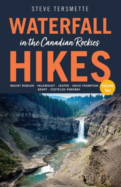 Steve Tersmette · Waterfall Hikes in the Canadian Rockies  Volume 2: Mount Robson, Jasper, David Thompson Country, Icefields Parkway, Banff - Steve Tersmette's Waterfall Hikes (Paperback Bog) (2024)