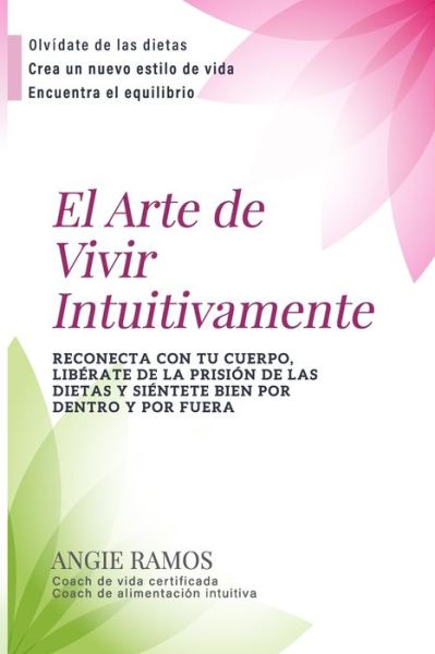 Cover for Angie Ramos · El Arte de Vivir Intuitivamente (Taschenbuch) (2019)